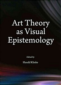 Art Theory as Visual Epistemology (Hardcover)