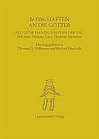 Botschaften an Die Gotter: Religiose Handschriften Der Yao. Sudchina, Vietnam, Laos, Thailand, Myanmar (Hardcover)