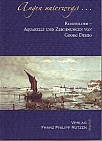 Augen Unterwegs...: Reisebilder-Aquarelle Und Zeichnungen Von Georg Dehio (Paperback)