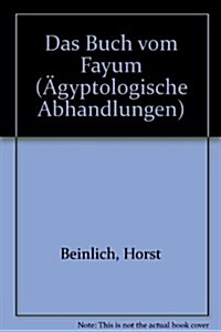 Das Buch Vom Fayum: Zum Religiosen Eigenverstandnis Einer Agyptischen Landschaft (Hardcover)
