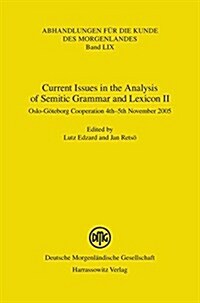 Current Issues in the Analysis of Semitic Grammar and Lexicon II: Oslo-Goteborg Cooperation 4th-5th November 2005 (Paperback)