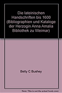 Die Lateinischen Handschriften Bis 1600: Band 1: Fol Max, Fol Und Oct (Hardcover)