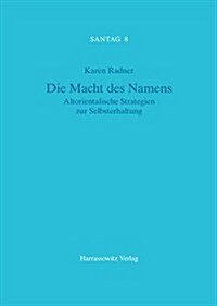 Die Macht Des Namens: Altorientalische Strategien Zur Selbsterhaltung (Hardcover)