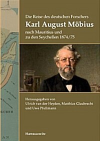 Die Reise Des Deutschen Forschers Karl August Mobius Nach Mauritius Und Zu Den Seychellen 1874/75 (Paperback, 1., Aufl.)
