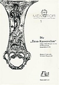 Die Trau-Kasserollen: Einige Bemerkungen Zu Den Reliefverzierten Kasserollen E 151 (Paperback)