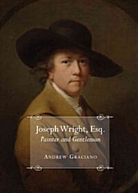 Joseph Wright, Esq. Painter and Gentleman (Hardcover, Unabridged ed)