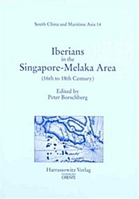 Iberians in the Singapore-Melaka Area and the Adjacent Regions: (16th to 18th Century) (Paperback, 1., Aufl.)