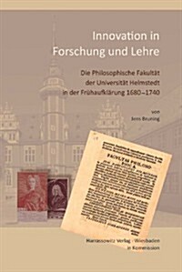 Innovation in Forschung Und Lehre: Die Philosophische Fakultat Der Universitat Helmstedt in Der Fruhaufklarung 1680-1740 (Hardcover)