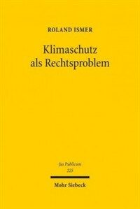 Klimaschutz als Rechtsproblem: Steuerung durch Preisinstrumente vor dem Hintergrund einer parallelen Evolution von Klimaschutzregimes verschiedener Staaten