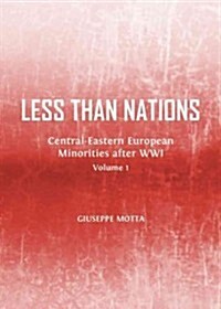 Less Than Nations : Central-Eastern European Minorities After WWI (Hardcover)