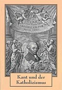 Kant Und Der Katholizismus (Paperback)