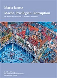 Macht, Privilegien, Korruption: Die Polnische Gesellschaft 15 Jahre Nach Der Wende (Paperback)