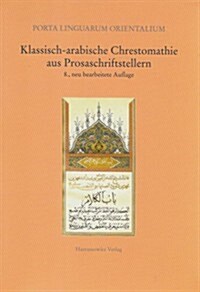 Klassisch-Arabische Chrestomathie Aus Prosaschriftstellern (Paperback, 8, 8., Neu Bearb.)