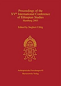 Proceedings of the Xvth International Conference of Ethiopian Studies: Hamburg July 20-25, 2003 (Hardcover)