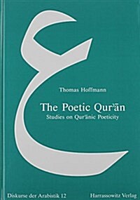 The Poetic Quran: Studies on Quranic Poeticity (Hardcover)