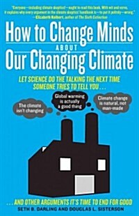 How to Change Minds about Our Changing Climate (Paperback)