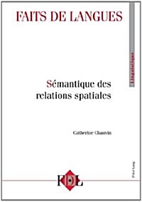 Faits de Langues Vol. 42 - 2/2013: Semantique Des Relations Spatiales (Paperback)