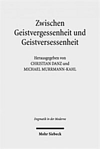 Zwischen Geistvergessenheit Und Geistversessenheit: Perspektiven Der Pneumatologie Im 21. Jahrhundert (Paperback)