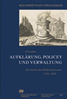 Zwischen Aufklarung, Policey Und Verwaltung: Zur Genese Des Medizinalwesens 1750-1850 (Hardcover)