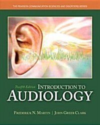 Introduction to Audiology, Enhanced Pearson Etext with Loose-Leaf Version -- Access Card Package [With Access Code] (Loose Leaf, 12)