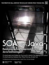 Soa with Java: Realizing Service-Orientation with Java Technologies (Hardcover)