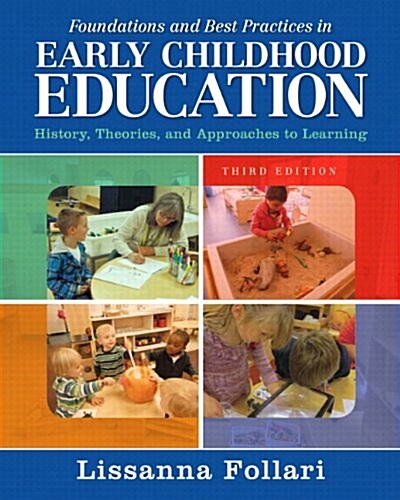 Foundations and Best Practices in Early Childhood Education: History, Theories, and Approaches to Learning, Enhanced Pearson Etext with Loose-Leaf Ver (Hardcover, 3)