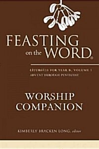 Feasting on the Word Worship Companion, Year B, Volume 1 (Hardcover)