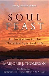 Soul Feast: An Invitation to the Christian Spiritual Life (Paperback, Revised)