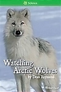 Storytown: Above Level Reader Teachers Guide Grade 2 Watching Arctic Wolves (Hardcover, Teacher)