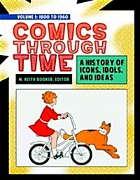 Comics Through Time [4 Volumes]: A History of Icons, Idols, and Ideas (Hardcover)