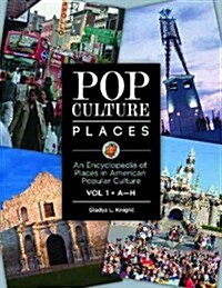 Pop Culture Places [3 Volumes]: An Encyclopedia of Places in American Popular Culture (Hardcover)