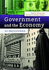 Government and the Economy: An Encyclopedia (Hardcover)