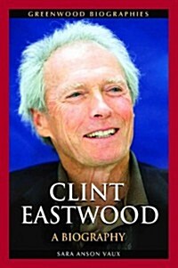 Clint Eastwood: A Biography (Hardcover)