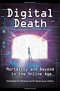 Digital Death: Mortality and Beyond in the Online Age (Hardcover)