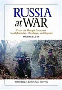 Russia at War: From the Mongol Conquest to Afghanistan, Chechnya, and Beyond [2 Volumes] (Hardcover)
