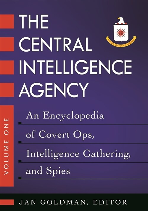 The Central Intelligence Agency: An Encyclopedia of Covert Ops, Intelligence Gathering, and Spies [2 Volumes] (Hardcover)