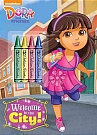 Dora and Friends: Welcome to the City! [With Crayons] (Paperback)