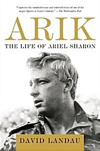 Arik: The Life of Ariel Sharon (Paperback)