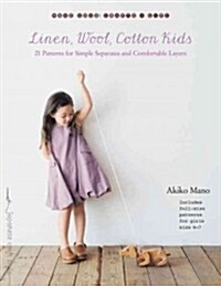 Linen, Wool, Cotton Kids: 21 Patterns for Simple Separates and Comfortable Layers (Paperback)
