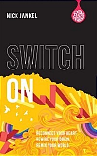 Switch On : Unleash Your Creativity and Thrive with the New Science & Spirit of Breakthrough (Paperback)