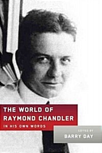 The World of Raymond Chandler: In His Own Words (Hardcover, Deckle Edge)