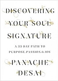 Discovering Your Soul Signature: A 33-Day Path to Purpose, Passion & Joy (Hardcover)