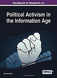 Handbook of Research on Political Activism in the Information Age (Hardcover)