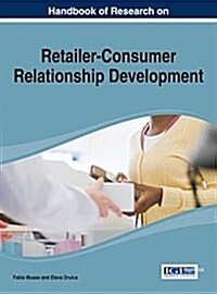 Handbook of Research on Retailer-Consumer Relationship Development (Hardcover)