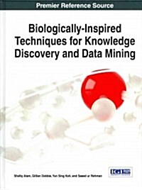 Biologically-Inspired Techniques for Knowledge Discovery and Data Mining (Hardcover)