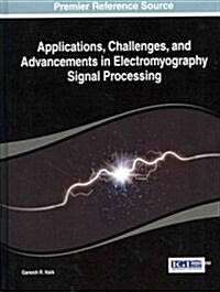 Applications, Challenges, and Advancements in Electromyography Signal Processing (Hardcover, 1st)