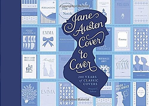 Jane Austen Cover to Cover: 200 Years of Classic Book Covers (Hardcover)