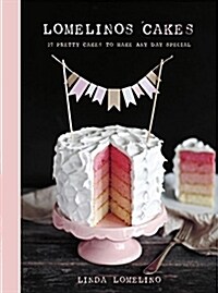 Lomelinos Cakes: 27 Pretty Cakes to Make Any Day Special (Hardcover)