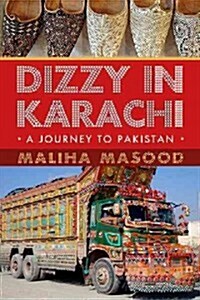 Dizzy in Karachi: A Journey to Pakistan (Paperback)