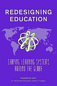Redesigning Education: Shaping Learning Systems Around the Globe (Paperback)